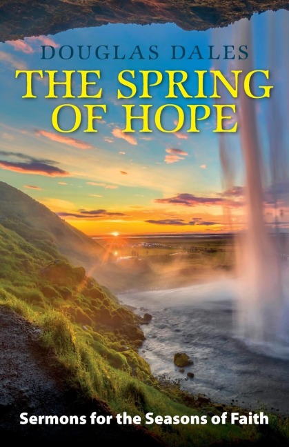 The Spring of Hope: Sermons for the Seasons of Faith