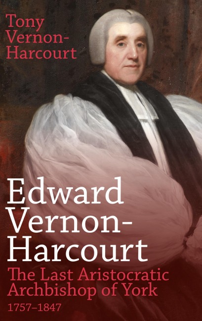 Edward Vernon-Harcourt: The Last Aristocratic Archbishop of York