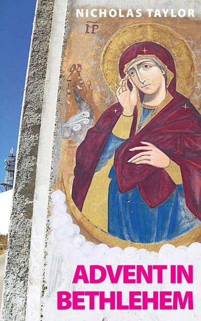 Advent in Bethlehem: Reflections on Scripture and Bethlehem Today