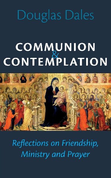 Communion and Contemplation: Reflections on Friendship, Holiness and Prayer