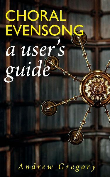 Choral Evensong: A Users Guide