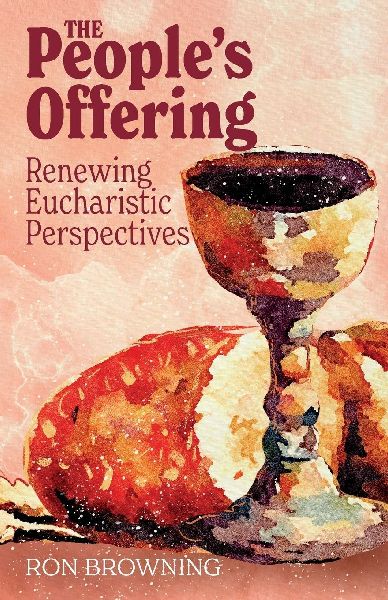 The Peoples Offering: Renewing Eucharistic Perspectives