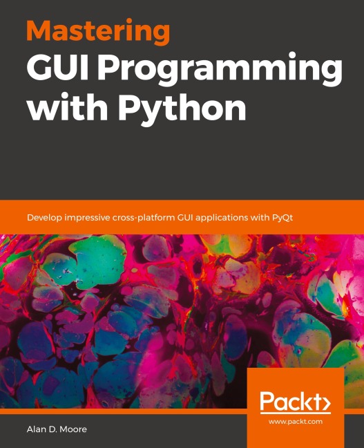 Mastering GUI Programming with Python: Develop impressive cross-platform GUI applications with PyQt