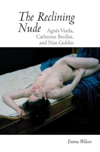 The Reclining Nude Agnès Varda, Catherine Breillat, and Nan Goldin
