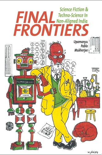 Final Frontiers Science Fiction and Techno-science in Non-aligned India