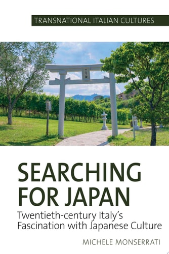 Searching for Japan Twentieth-century Italy's Fascination with Japanese Culture
