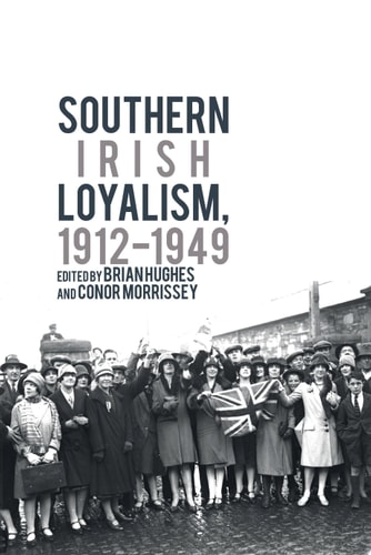 Southern Irish Loyalism, 1912-1949