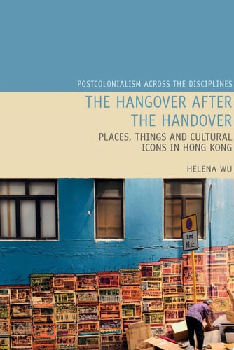 The Hangover After the Handover Things, Places and Cultural Icons in Hong Kong