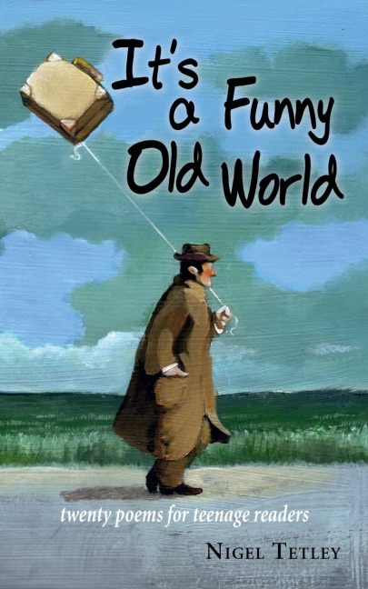 Its a Funny Old World: Twenty poems for teenage readers