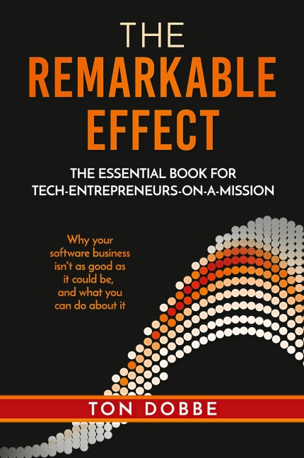 The Remarkable Effect: The Essential Book for Tech-Entrepreneurs-on-a-Mission