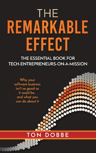 The Remarkable Effect: The Essential Book for Tech-Entrepreneurs-on-a-Mission