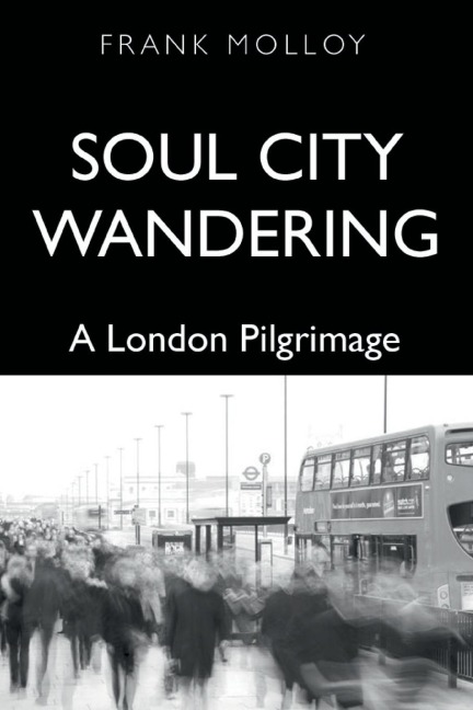 Soul City Wandering: A London Pilgrimage