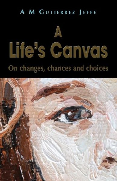 A Lifes Canvas: On changes, chances and choices