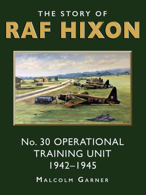 The Story of RAF Hixon: No 30 Operational Training Unit 1942-1945
