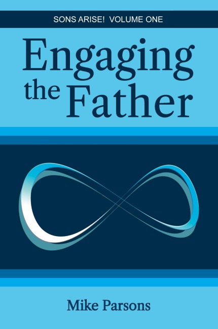 Engaging the Father: Sons Arise! Volume One