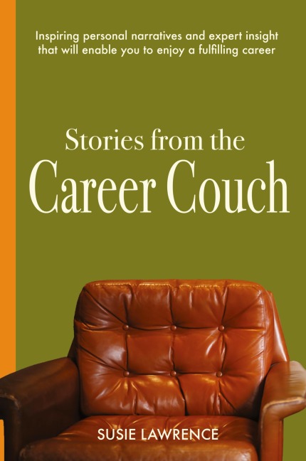 Stories from The Career Couch: Individual Accounts and Expert Tools to Inspire you to Build a Meaningful Career