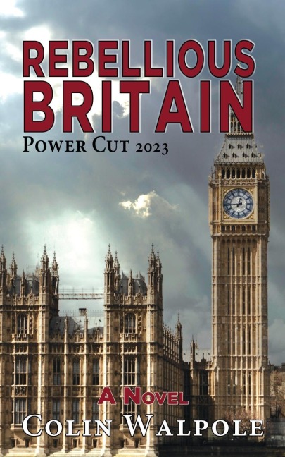 Rebellious Britain: Power Cut 2023: A Novel