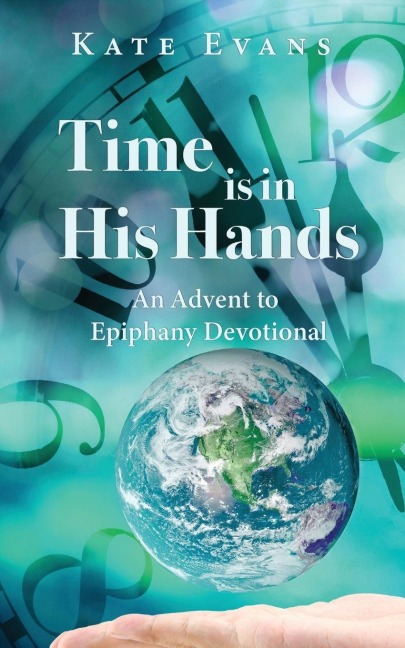 Time is in His Hands: An Advent to Epiphany Devotional