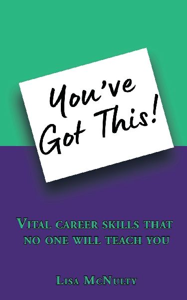 You've Got This!: Vital career skills that no one will teach you