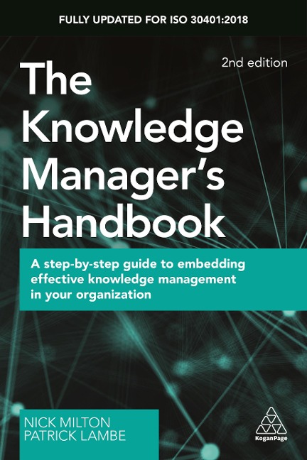 Knowledge Managers Handbook: A Step-By-Step Guide to Embedding Effective Knowledge Management in Your Organization