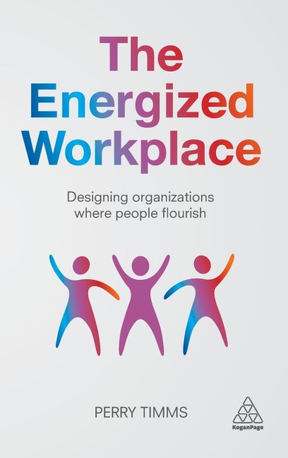 Energized Workplace: Designing Organizations Where People Flourish