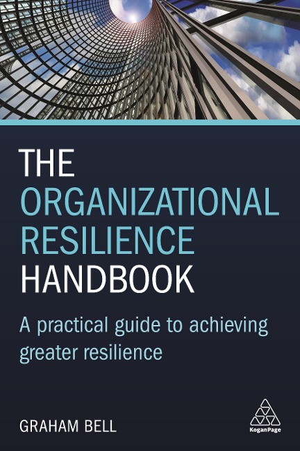Organizational Resilience Handbook: A Practical Guide to Achieving Greater Resilience
