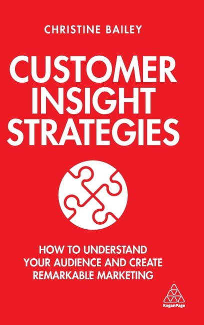 Customer Insight Strategies: How to Understand Your Audience and Create Remarkable Marketing