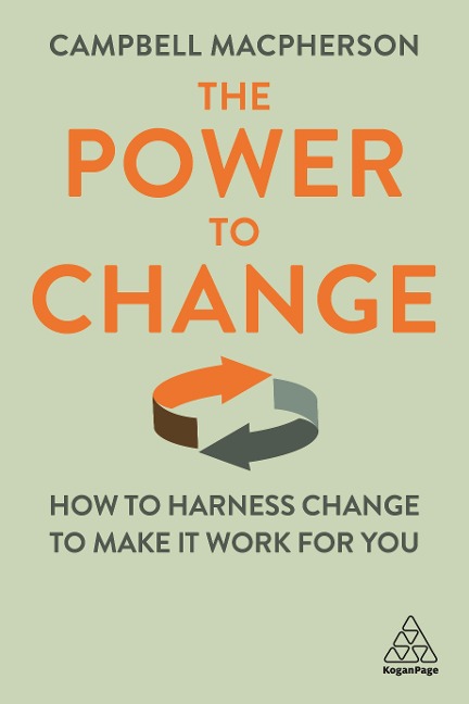 Power to Change: How to Harness Change to Make It Work for You