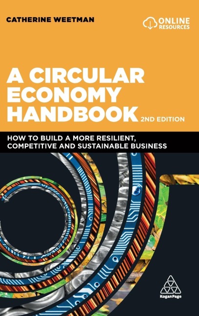 A Circular Economy Handbook: How to Build a More Resilient, Competitive and Sustainable Business