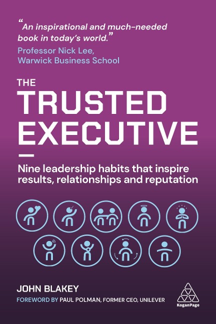 Trusted Executive: Nine Leadership Habits That Inspire Results, Relationships and Reputation
