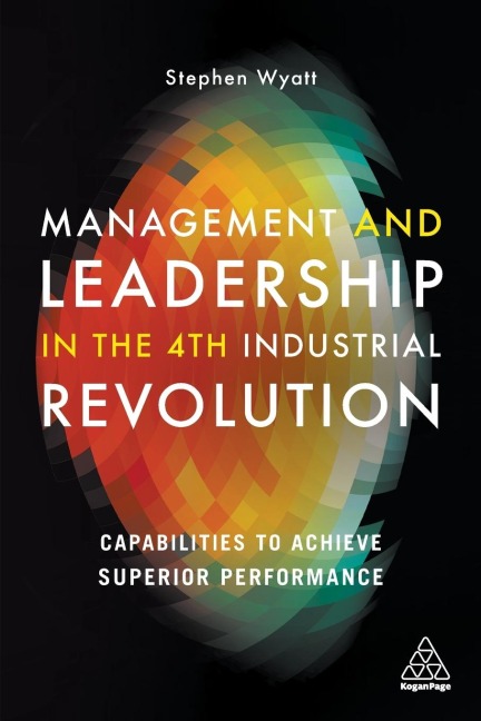 Management and Leadership in the 4th Industrial Revolution: Capabilities to Achieve Superior Performance