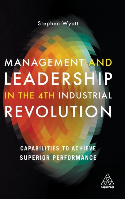 Management and Leadership in the 4th Industrial Revolution: Capabilities to Achieve Superior Performance
