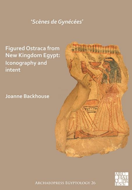 Scenes de Gynecees Figured Ostraca from New Kingdom Egypt: Iconography and Intent