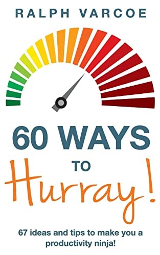 60 Ways to Hurray! 67 Ideas and Tips to Make You a Productivity Ninja!