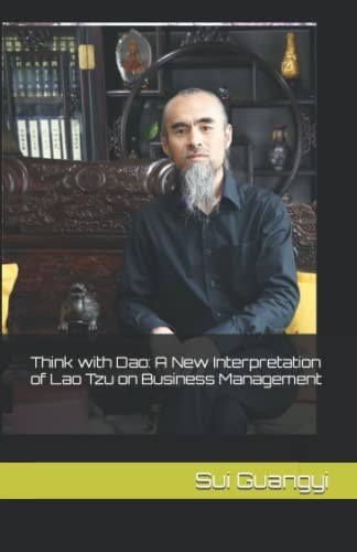 Think with Dao A New Interpretation of Lao Tzu on Business Management