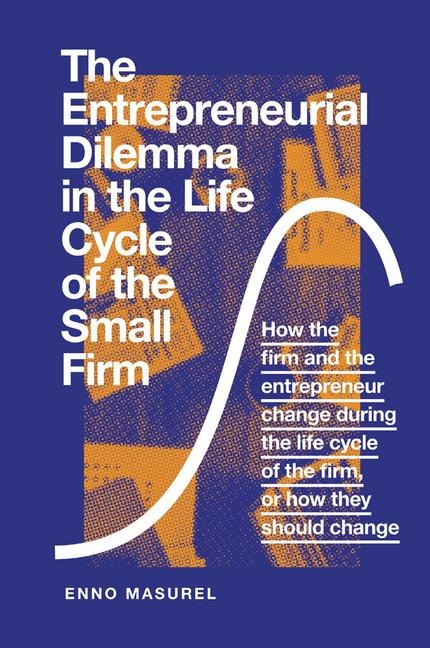 The Entrepreneurial Dilemma in the Life Cycle of the Small Firm