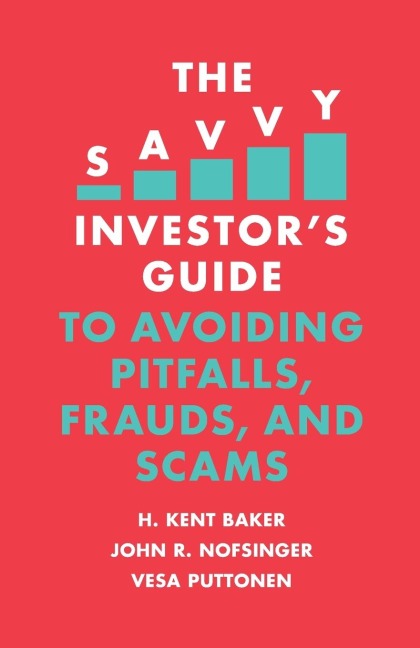 The Savvy Investors Guide to Avoiding Pitfalls, Frauds, and Scams