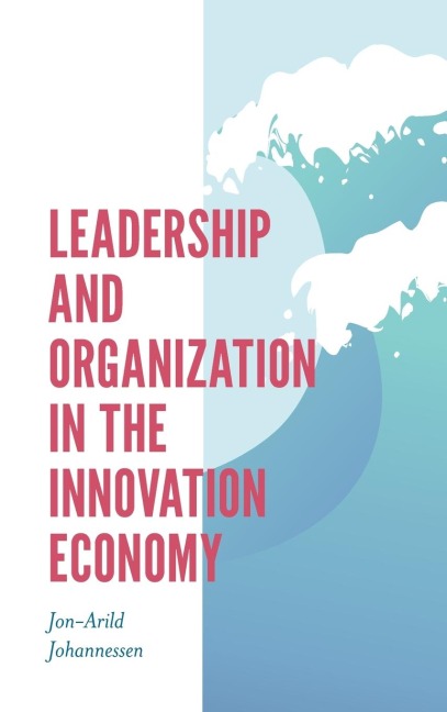 Leadership and Organization in the Innovation Economy