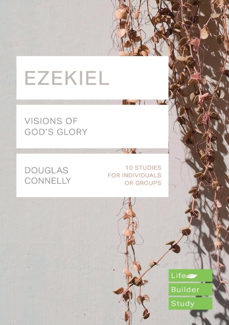 Ezekiel (Lifebuilder Bible Studies): Visions of Gods Glory