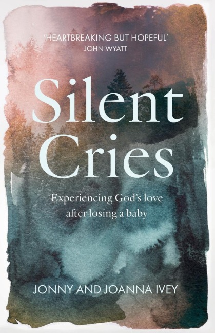 Silent Cries: Experiencing Gods Love After Losing a Baby