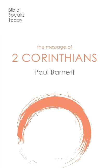 The Message of 2 Corinthians: Power In Weakness