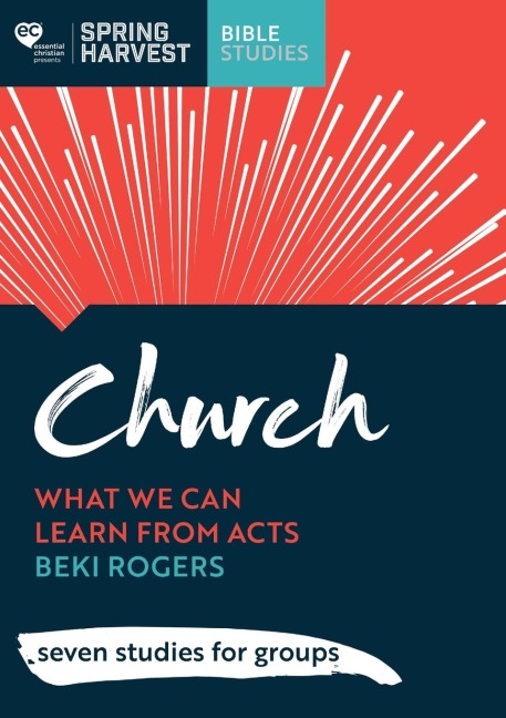 Church: What we can learn from Acts: seven studies for groups