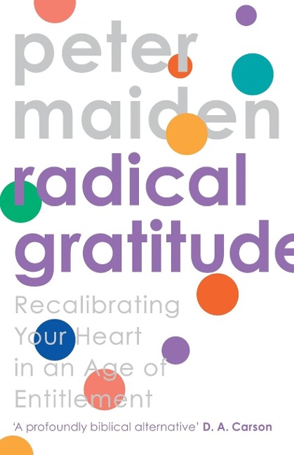Radical Gratitude: Recalibrating Your Heart in An Age of Entitlement