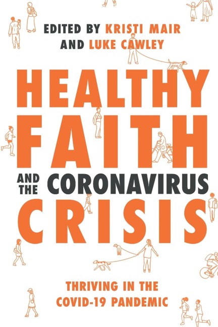 Healthy Faith and the Coronavirus Crisis: Thriving in the Covid-19 Pandemic