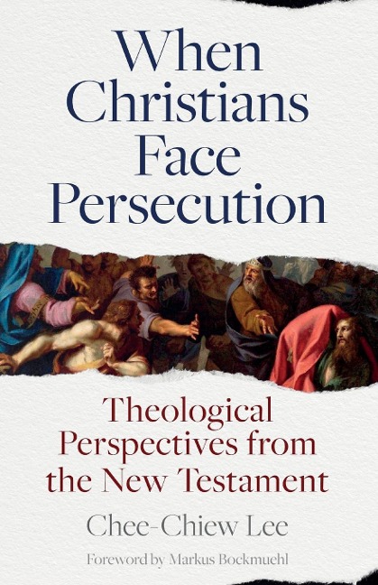 When Christians Face Persecution: Theological Perspectives from the New Testament