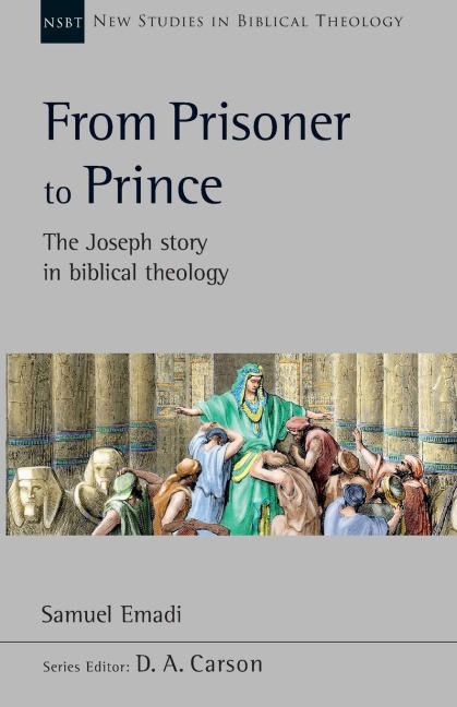 From Prisoner to Prince: The Joseph Story In Biblical Theology