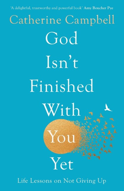 God Isnt Finished With You Yet: Life Lessons On Not Giving Up