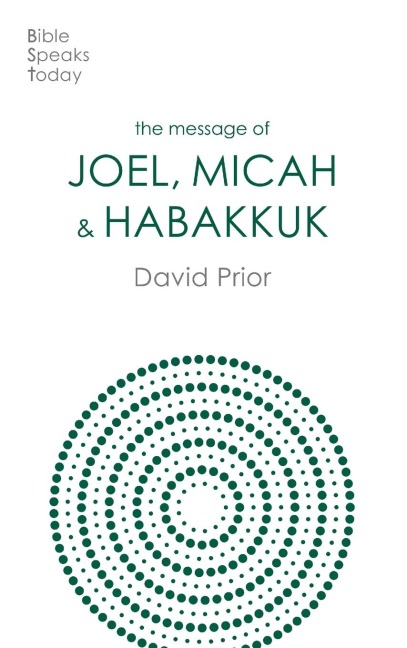 The Message of Joel, Micah and Habakkuk: Listening to the Voice of God