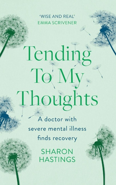 Tending To My Thoughts: A Doctor with Severe Mental Illness Finds Recovery