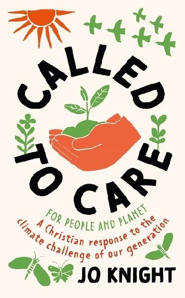Called to Care: A Christian Response to the Climate Challenge of Our Generation